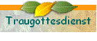 Traugottesdienst